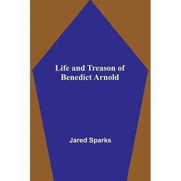 Life and Treason of Benedict Arnold