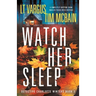 Watch Her Sleep: A completely gripping crime thriller packed with suspense