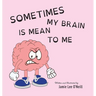 Sometimes My Brain is Mean to Me
