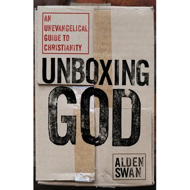 Unboxing God: An Unevangelical Guide to Christianity