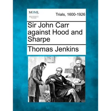 Sir John Carr against Hood and Sharpe