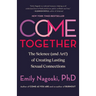 Come Together: The Science (and Art!) of Creating Lasting Sexual Connections