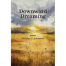 Downward Dreaming: poems