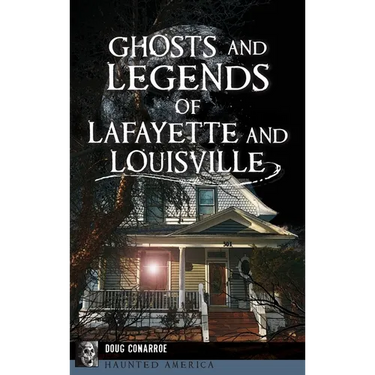 Ghosts and Legends of Lafayette and Louisville