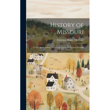 History of Missouri; a Text Book of State History for use in Elementary Schools