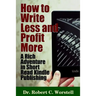 How to Write Less and Profit More - A Rich Adventure In Short Read Kindle Publishing