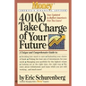 401(k) Take Charge of Your Future: A Unique and Comprehensive Guide to Getting the Most Out of Your Retirement Plans
