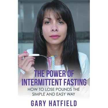 The Power of Intermittent Fasting: How to Lose Pounds the Simple and Easy Way