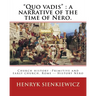 "Quo vadis": a narrative of the time of Nero. By: Henryk Sienkiewicz: translated from the polish By: Jeremiah Curtin (1835-1906). C