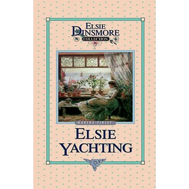 Elsie Yachting with the Raymonds, Book 16