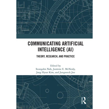 Communicating Artificial Intelligence (AI): Theory, Research, and Practice