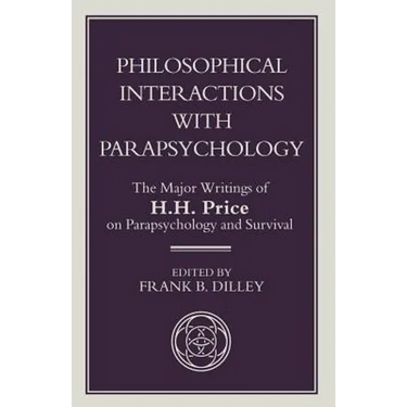 Philosophical Interactions with Parapsychology: The Major Writings of H. H. Price on Parapsychology and Survival