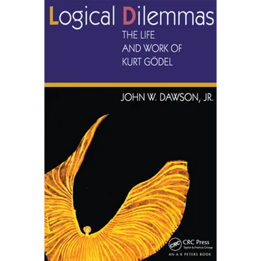 Logical Dilemmas: The Life and Work of Kurt Gödel