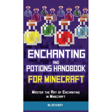 Enchanting and Potions Handbook for Minecraft: Master the Art of Enchanting in Minecraft (Unofficial)