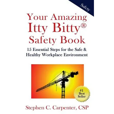 Your Amazing Itty Bitty Safety Book: 15 Essential Steps for the Safe & Healthy Workplace Environment