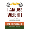 WOWW! I CAN Lose Weight!: Essentials Tools for a Lifestyle of Wellness