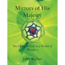 Mirrors of His Majesty: The Glory of God in a World of Wonders