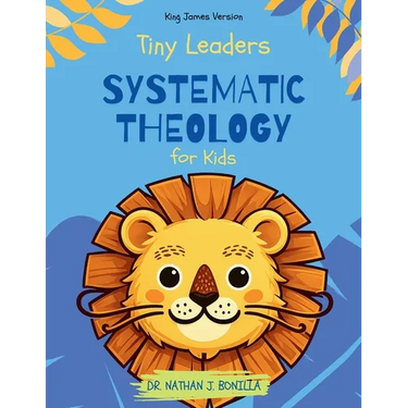 Tiny Leaders: Systematic Theology for Kids - King James Version