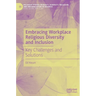Embracing Workplace Religious Diversity and Inclusion: Key Challenges and Solutions
