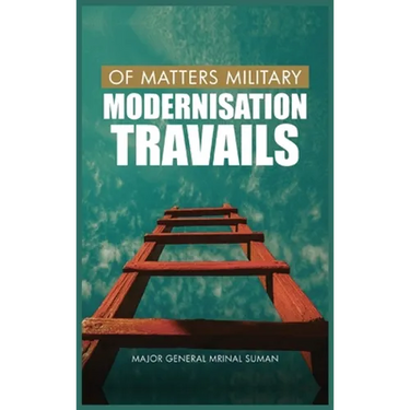 Of Matters Military: Modernisation Travails