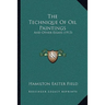 The Technique Of Oil Paintings: And Other Essays (1913)