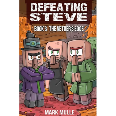 Defeating Steve Book 3: The Nether's Edge