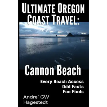 Ultimate Oregon Coast Travel: Cannon Beach: Odd Facts, Fun Finds, Every Access