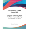 Documentary Life Of Nathan Hale: Comprising All Available Official And Private Documents Bearing On The Life Of The Patriot