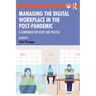 Managing the Digital Workplace in the Post-Pandemic: A Companion for Study and Practice