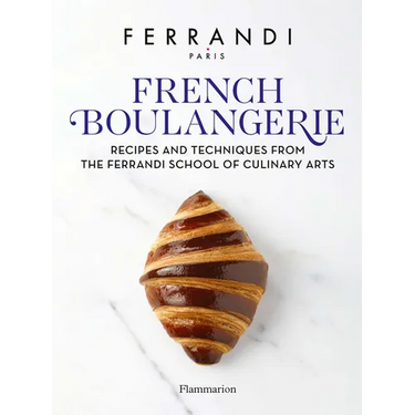 French Boulangerie: Recipes and Techniques from the Ferrandi School of Culinary Arts