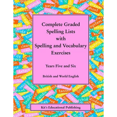 Complete Graded Spelling Lists with Spelling and Vocabulary Exercises: Years Five and Six: British and World English