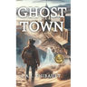 Ghost Town: A Western Paranormal Thriller