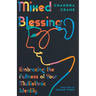 Mixed Blessing: Embracing the Fullness of Your Multiethnic Identity