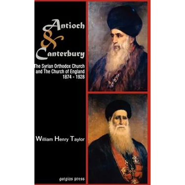Antioch and Canterbury: The Syrian Orthodox Church and the Church of England (1874-1928)