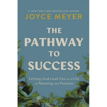 The Pathway to Success: Letting God Lead You to a Life of Meaning and Purpose