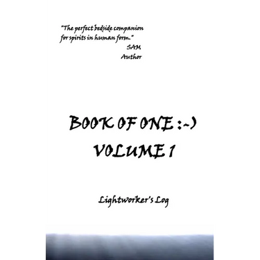 Book of One: -): Volume 1 Lightworker's Log