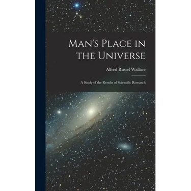 Man's Place in the Universe: A Study of the Results of Scientific Research