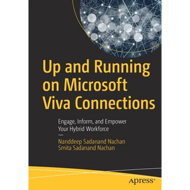 Up and Running on Microsoft Viva Connections: Engage, Inform, and Empower Your Hybrid Workforce