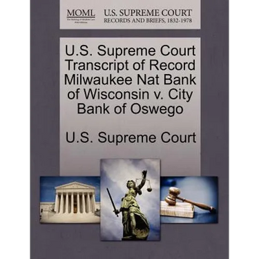 U.S. Supreme Court Transcript of Record Milwaukee Nat Bank of Wisconsin V. City Bank of Oswego