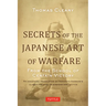 Secrets of the Japanese Art of Warfare: From the School of Certain Victory