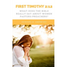 First Timothy 2: 12: What Does the Bible Really Say About Women Pastors/Preachers?
