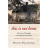 This Is Our Home: Slavery and Struggle on Southern Plantations
