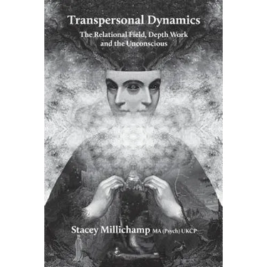 Transpersonal Dynamics: The Relational Field, Depth Work and the Unconscious