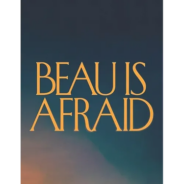 Beau is Afraid: A Script