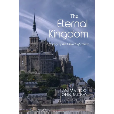 The Eternal Kingdom: A History of the Church of Christ