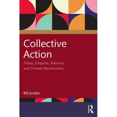 Collective Action: Tribes, Empires, Nations, and Protest Movements