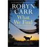 What We Find: A Sullivan's Crossing Novel and the Inspiration for the Hit Netflix Show