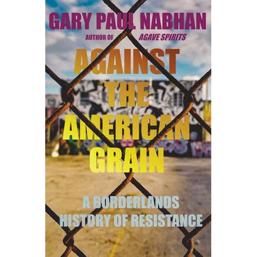 Against the American Grain: A Borderlands History of Resistance