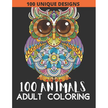 100 animals: Adult Coloring with Lions, Elephants, Owls, Fish, butterfly, tiger, Dogs, Cats, and Many More!
