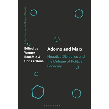 Adorno and Marx: Negative Dialectics and the Critique of Political Economy